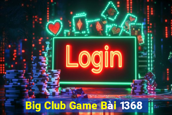 Big Club Game Bài 1368