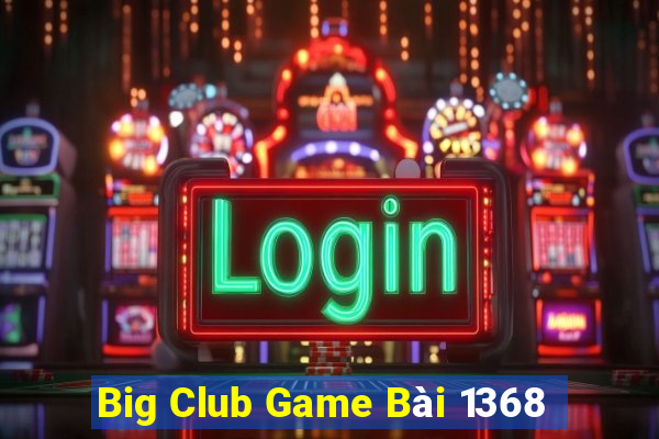 Big Club Game Bài 1368