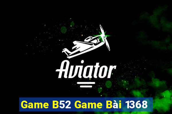 Game B52 Game Bài 1368