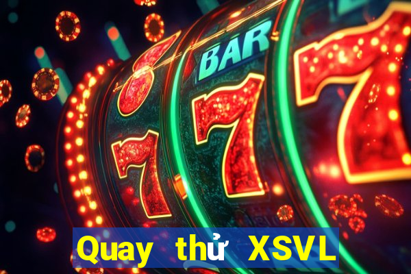 Quay thử XSVL ngày 25