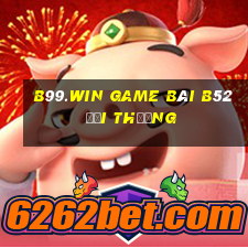 B99.Win Game Bài B52 Đổi Thưởng