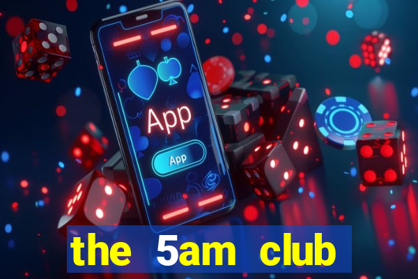 the 5am club online free