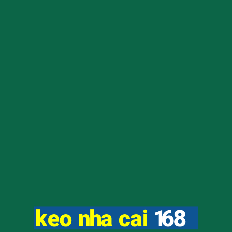 keo nha cai 168