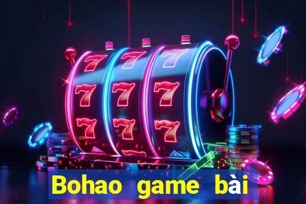 Bohao game bài tải về