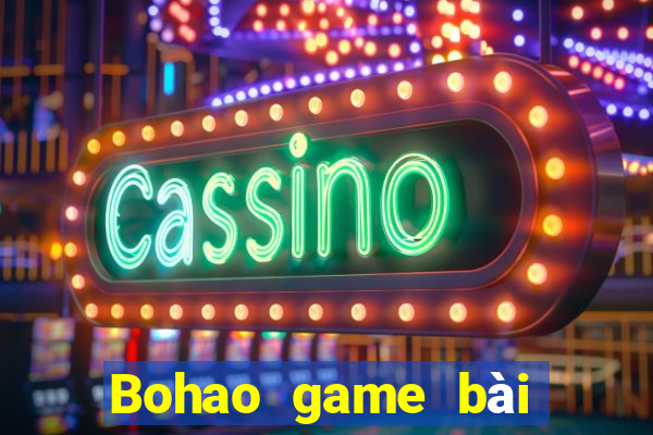 Bohao game bài tải về