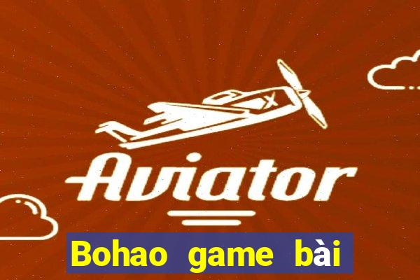 Bohao game bài tải về