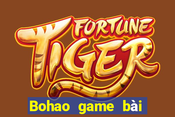 Bohao game bài tải về