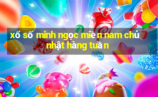 xổ số minh ngọc miền nam chủ nhật hàng tuần