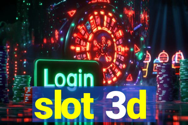 slot 3d