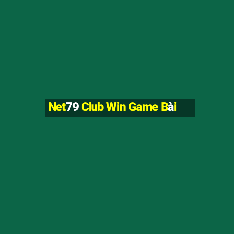 Net79 Club Win Game Bài