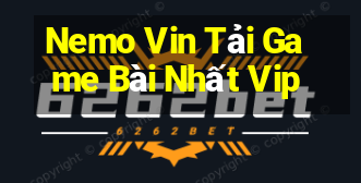 Nemo Vin Tải Game Bài Nhất Vip