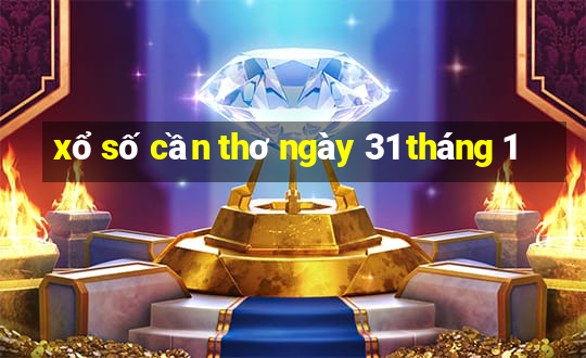 xổ số cần thơ ngày 31 tháng 1