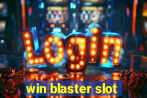 win blaster slot