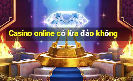 Casino online có lừa đảo không