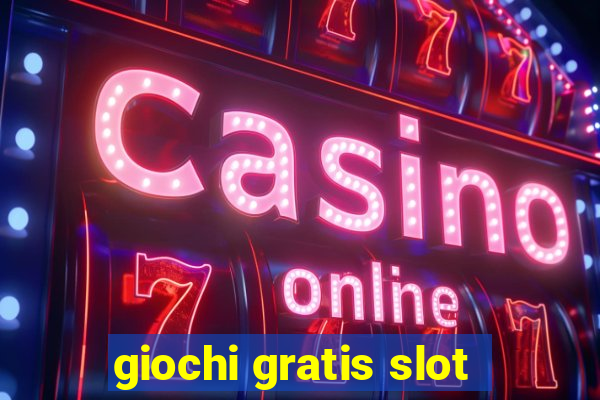 giochi gratis slot