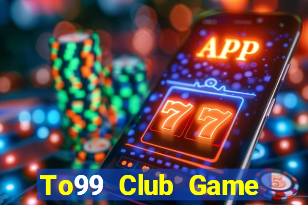 To99 Club Game Đánh Bài Ông Trùm Poker