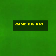 game bai rio