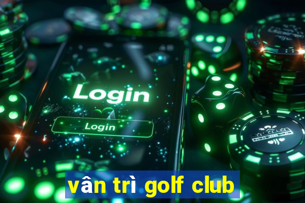 vân trì golf club