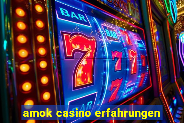 amok casino erfahrungen