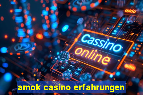 amok casino erfahrungen