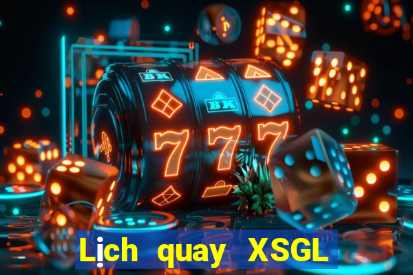 Lịch quay XSGL thứ hai