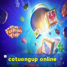 cotuongup online