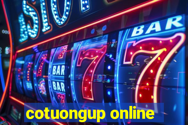 cotuongup online