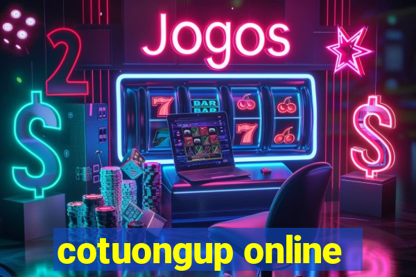 cotuongup online