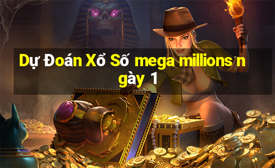 Dự Đoán Xổ Số mega millions ngày 1