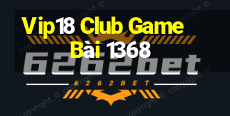 Vip18 Club Game Bài 1368