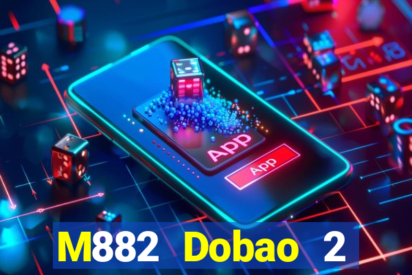 M882 Dobao 2 Giải trí Tải về