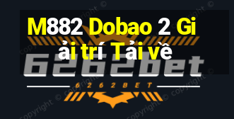 M882 Dobao 2 Giải trí Tải về