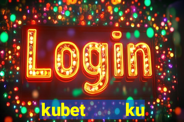 kubet    ku casino nhà cái ku