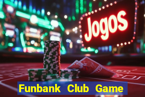 Funbank Club Game Bài Club