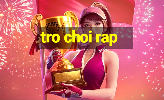 tro choi rap