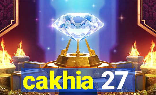 cakhia 27