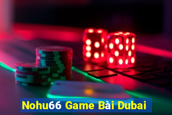 Nohu66 Game Bài Dubai