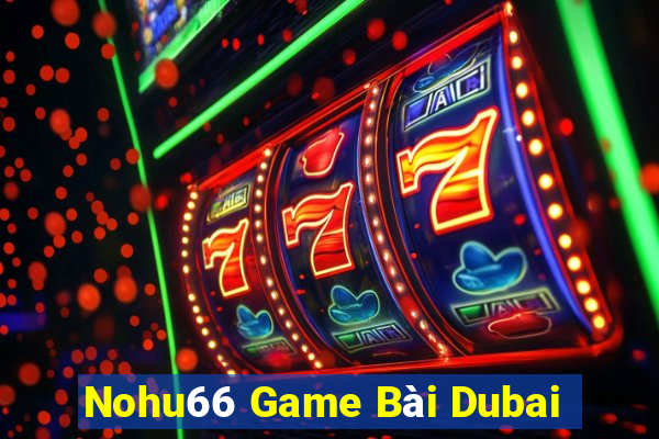 Nohu66 Game Bài Dubai