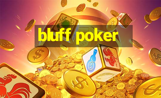 bluff poker