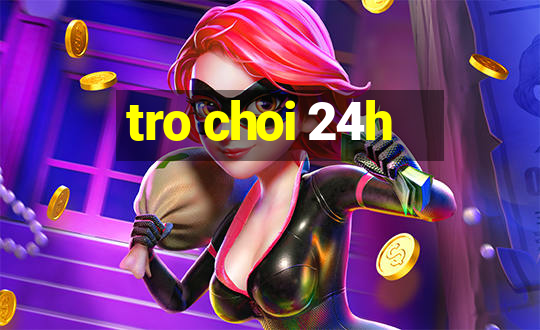 tro choi 24h