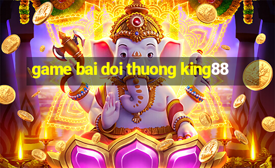 game bai doi thuong king88