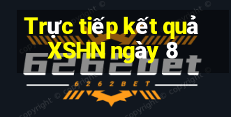 Trực tiếp kết quả XSHN ngày 8