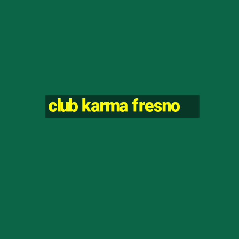 club karma fresno