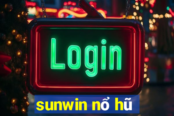 sunwin nổ hũ