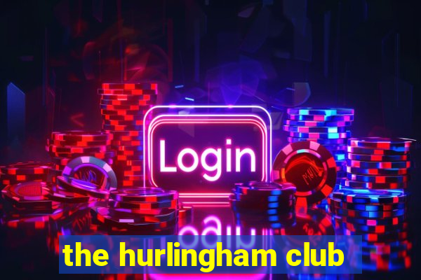 the hurlingham club