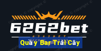 Quầy Bar Trái Cây