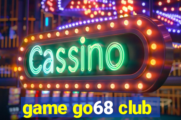 game go68 club