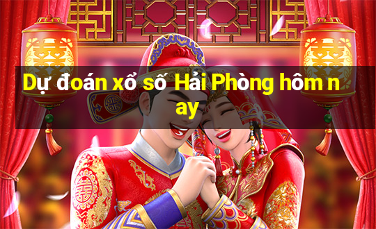 Dự đoán xổ số Hải Phòng hôm nay