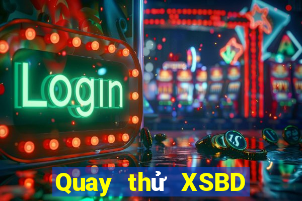 Quay thử XSBD Thứ 6