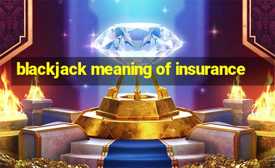 blackjack meaning of insurance